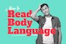 A person learning how to read body lanugage